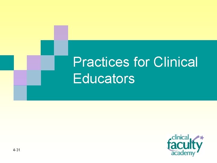 Practices for Clinical Educators 4 -31 