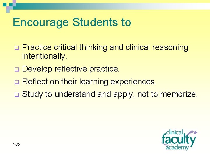Encourage Students to q Practice critical thinking and clinical reasoning intentionally. q Develop reflective