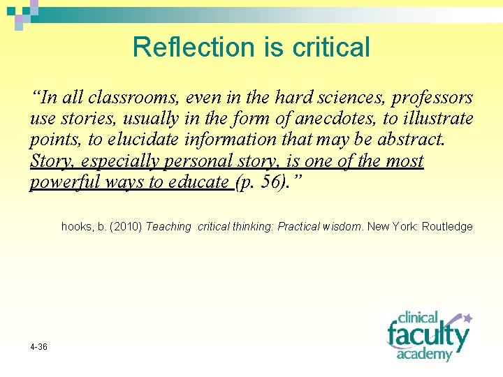 Reflection is critical “In all classrooms, even in the hard sciences, professors use stories,