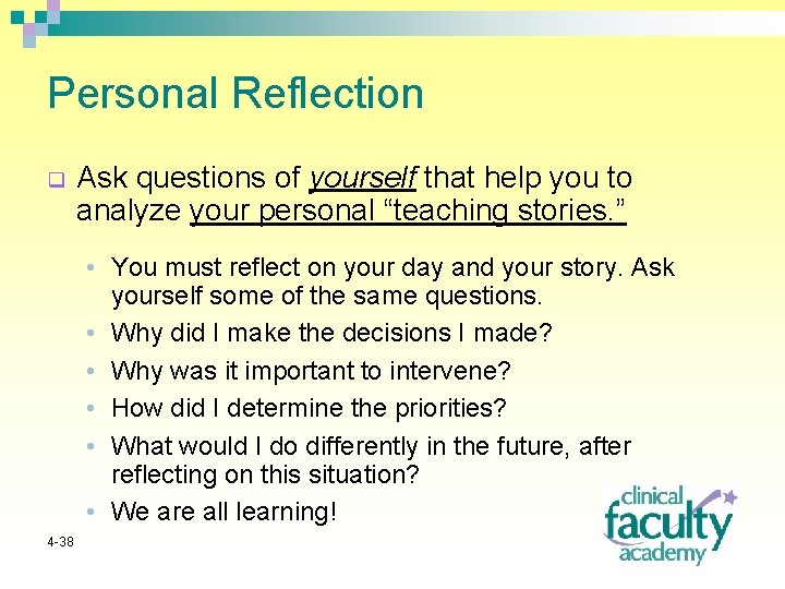 Personal Reflection q Ask questions of yourself that help you to analyze your personal