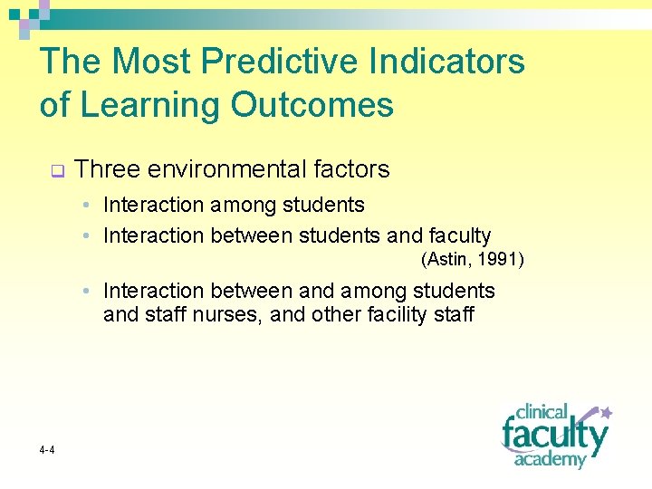 The Most Predictive Indicators of Learning Outcomes q Three environmental factors • Interaction among