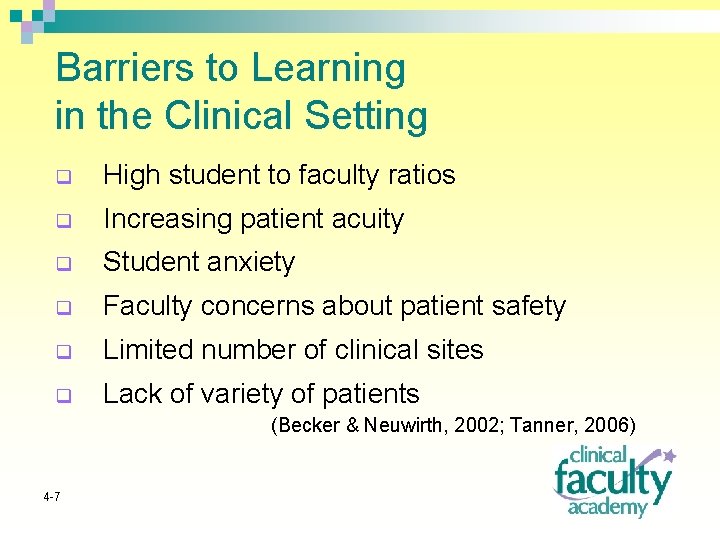Barriers to Learning in the Clinical Setting q High student to faculty ratios q