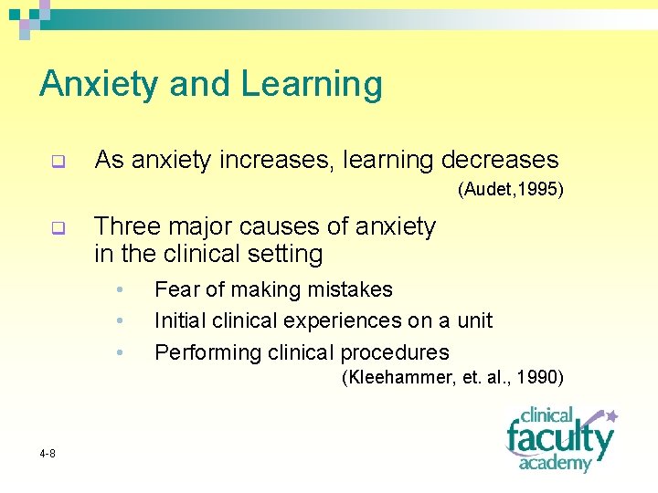 Anxiety and Learning q As anxiety increases, learning decreases (Audet, 1995) q Three major