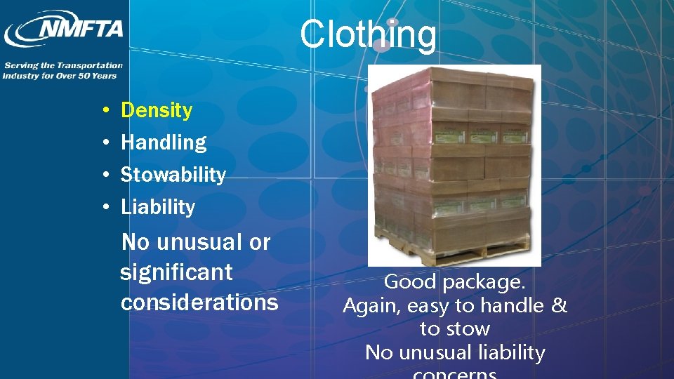 Clothing • • Density Handling Stowability Liability No unusual or significant considerations Good package.