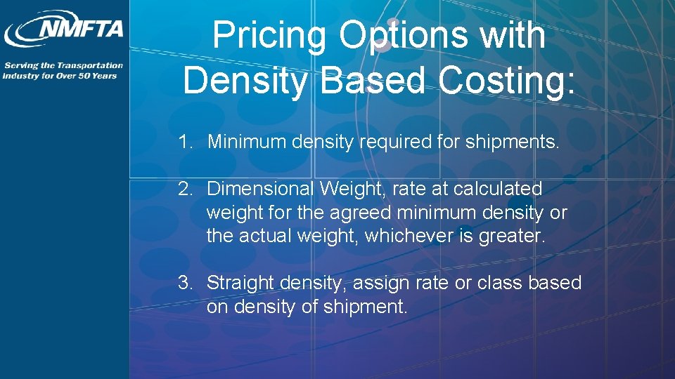 Pricing Options with Density Based Costing: 1. Minimum density required for shipments. 2. Dimensional