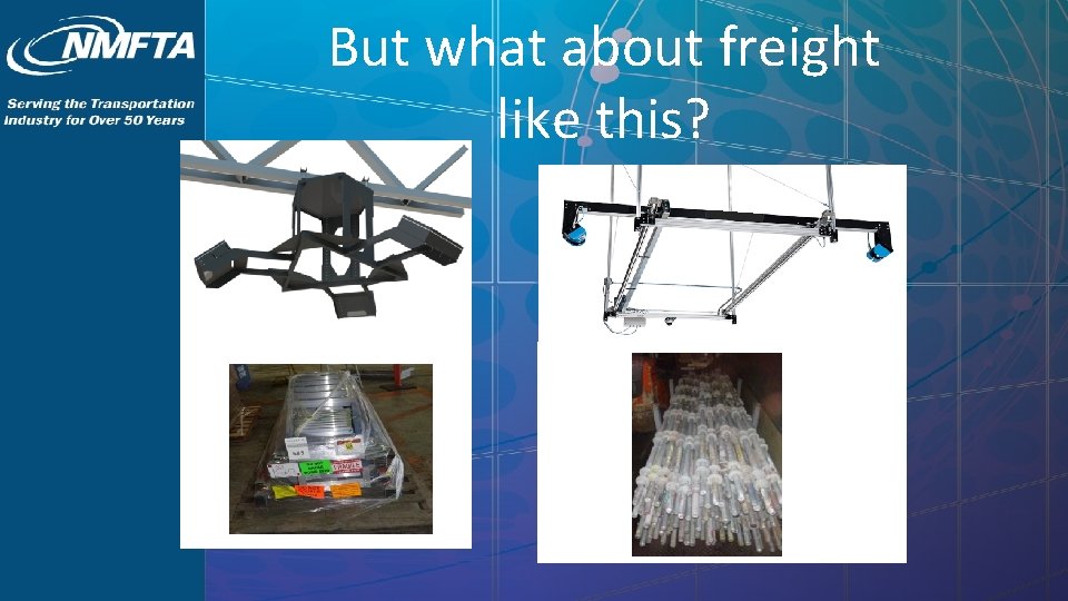 But what about freight like this? 