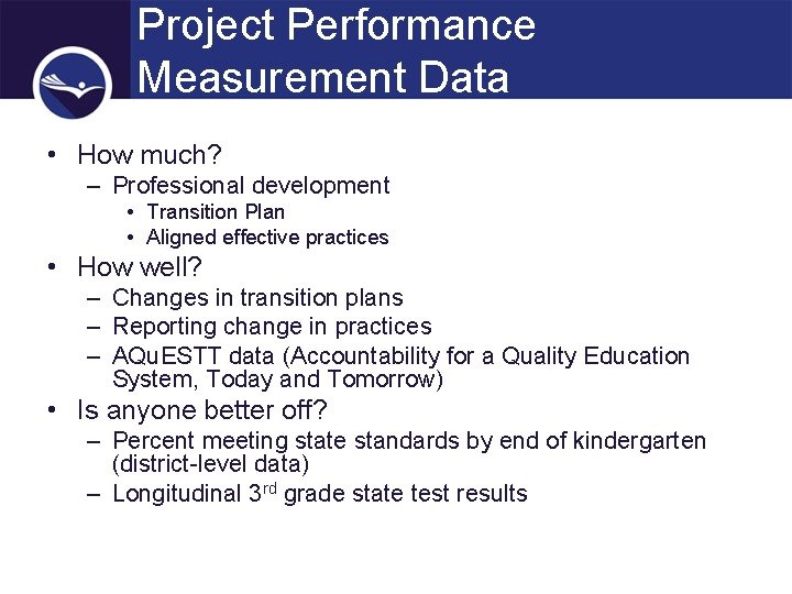 Project Performance Measurement Data • How much? – Professional development • Transition Plan •