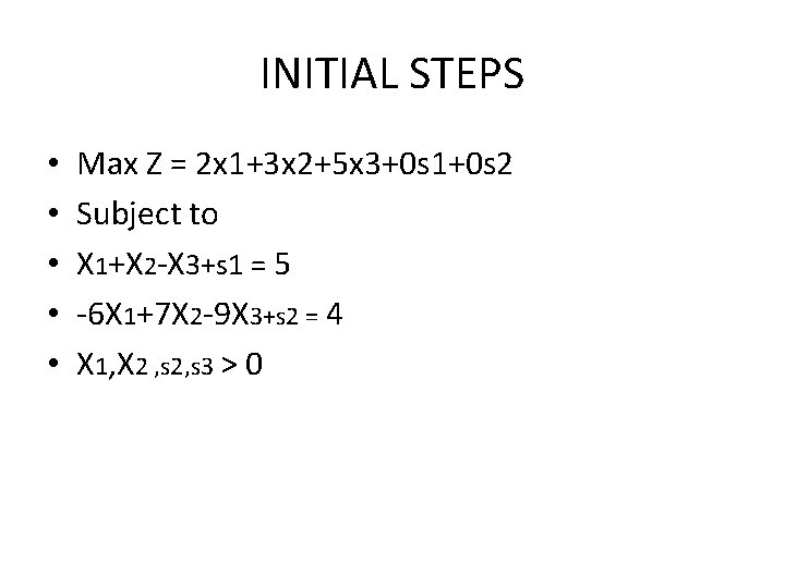 INITIAL STEPS • • • Max Z = 2 x 1+3 x 2+5 x