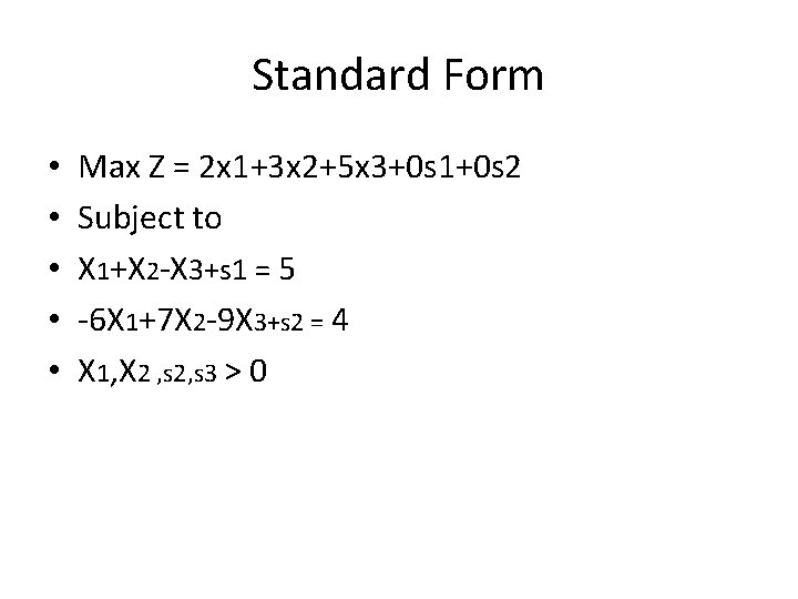Standard Form • • • Max Z = 2 x 1+3 x 2+5 x