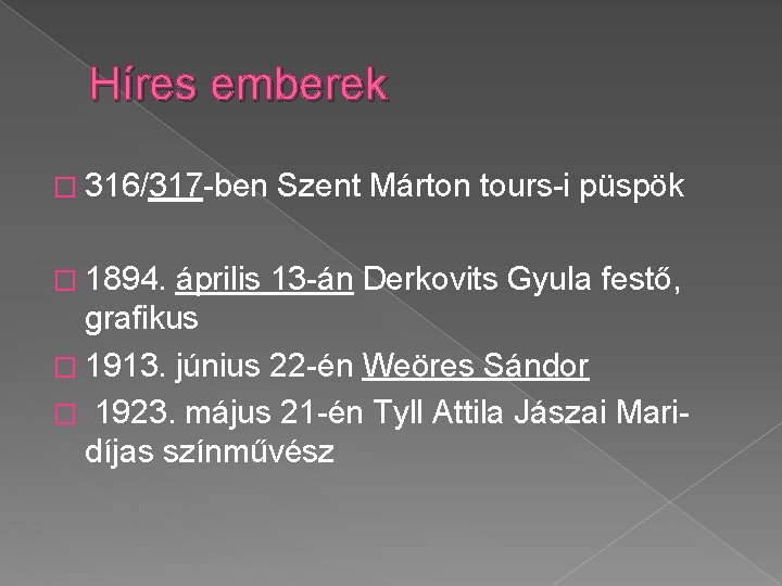 Híres emberek � 316/317 -ben � 1894. Szent Márton tours-i püspök április 13 -án