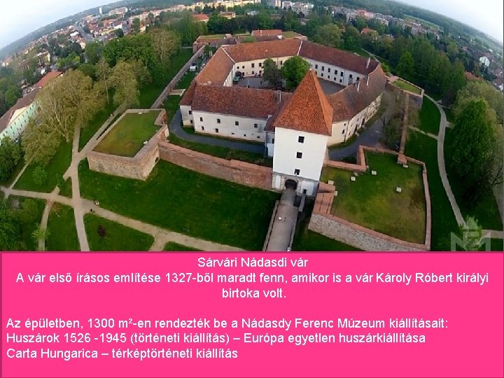 Sárvári Nádasdi vár A vár első írásos említése 1327 -ből maradt fenn, amikor is