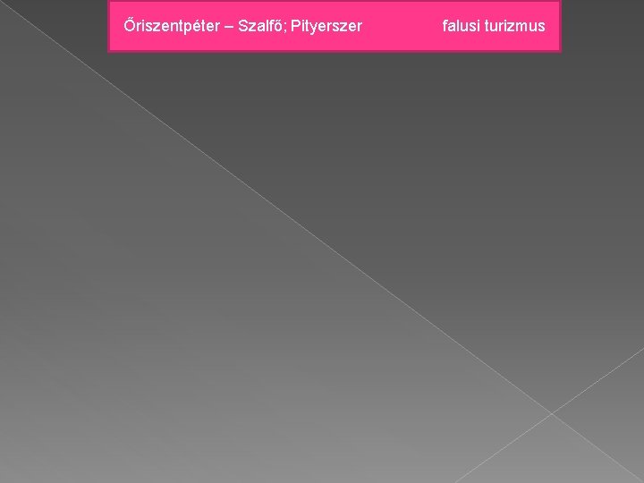 Őriszentpéter – Szalfő; Pityerszer falusi turizmus 