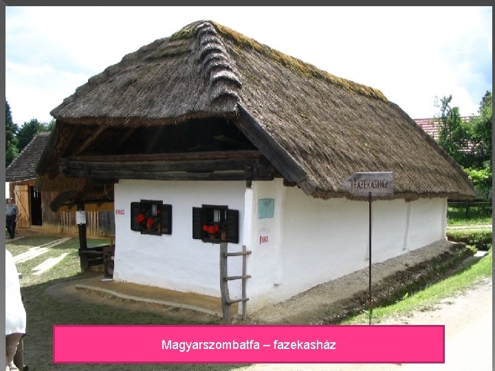 Magyarszombatfa – fazekasház 
