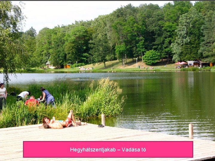 Hegyhátszentjakab – Vadása tó 
