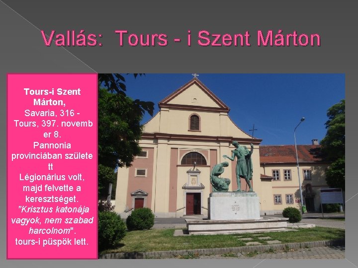Vallás: Tours - i Szent Márton Tours-i Szent Márton, Savaria, 316 Tours, 397. novemb
