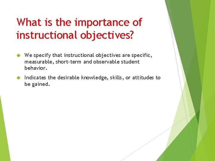 What is the importance of instructional objectives? We specify that instructional objectives are specific,