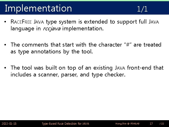 Implementation 1/1 • RACEFREE JAVA type system is extended to support full JAVA language Implementation 1/1 • RACEFREE JAVA type system is extended to support full JAVA language
