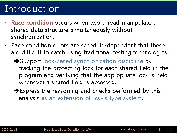 Introduction • Race condition occurs when two thread manipulate a shared data structure simultaneously Introduction • Race condition occurs when two thread manipulate a shared data structure simultaneously