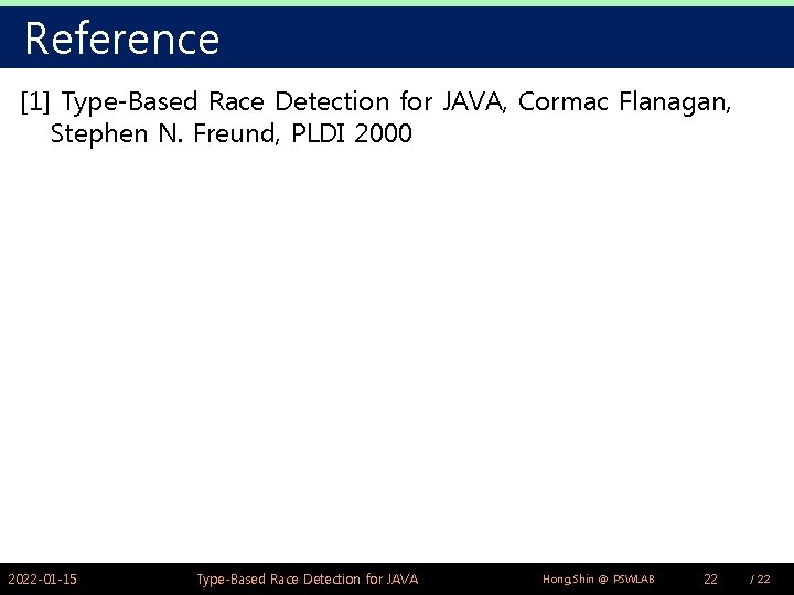 Reference [1] Type-Based Race Detection for JAVA, Cormac Flanagan, Stephen N. Freund, PLDI 2000