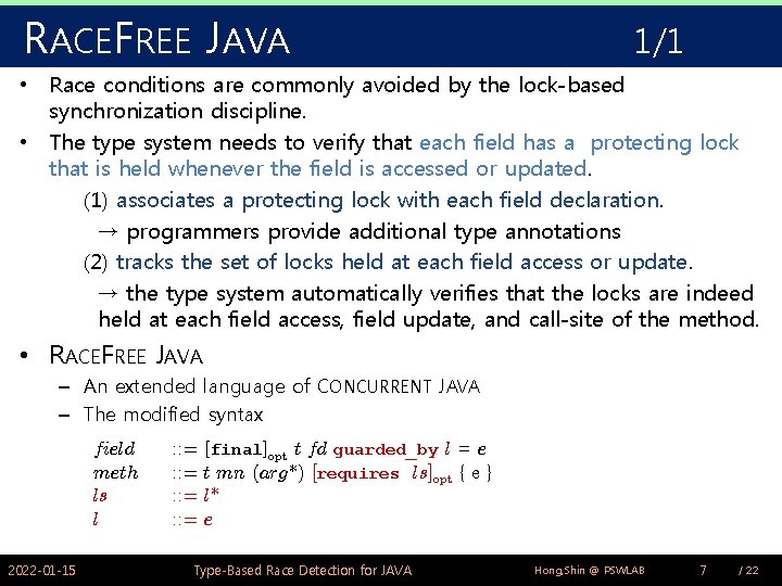 RACEFREE JAVA 1/1 • Race conditions are commonly avoided by the lock-based synchronization discipline. RACEFREE JAVA 1/1 • Race conditions are commonly avoided by the lock-based synchronization discipline.