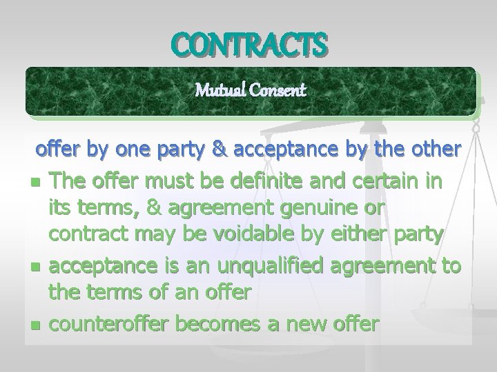 CONTRACTS Mutual Consent offer by one party & acceptance by the other n The