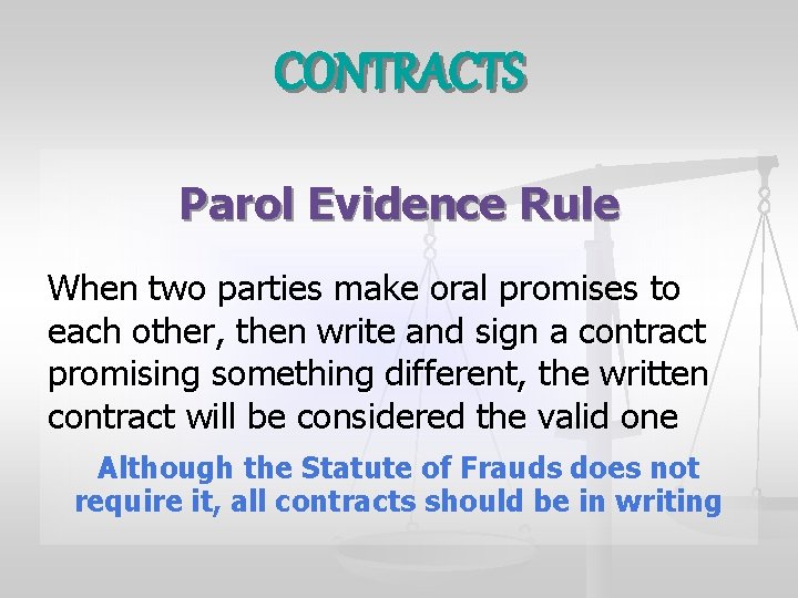 CONTRACTS Parol Evidence Rule When two parties make oral promises to each other, then