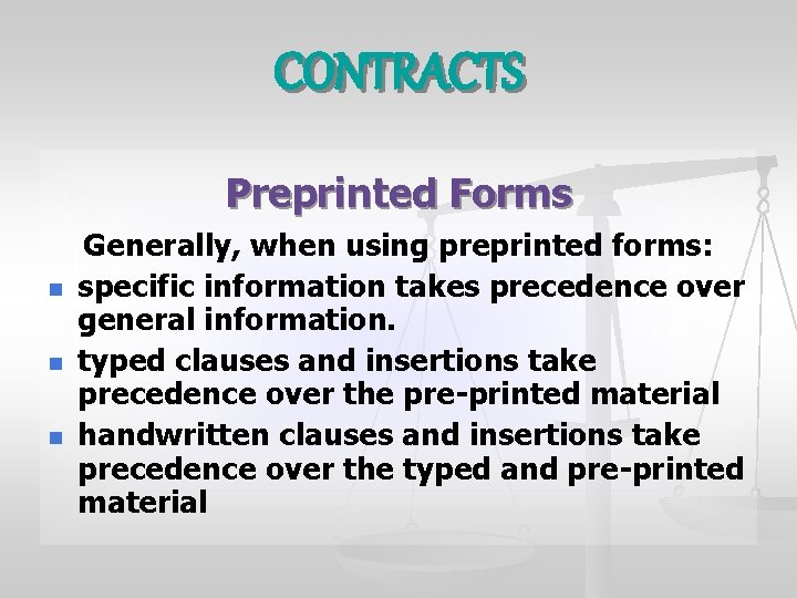 CONTRACTS Preprinted Forms n n n Generally, when using preprinted forms: specific information takes