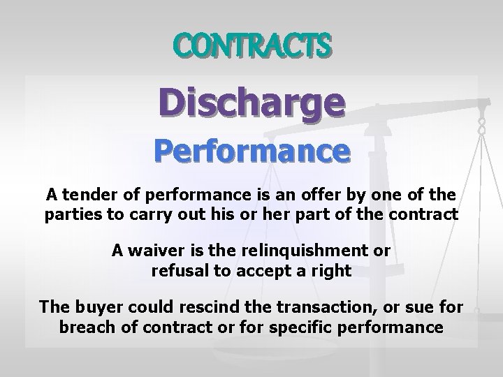 CONTRACTS Discharge Performance A tender of performance is an offer by one of the