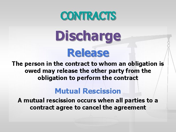 CONTRACTS Discharge Release The person in the contract to whom an obligation is owed