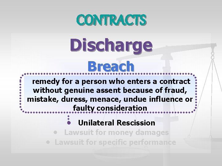 CONTRACTS Discharge Breach remedy for a person who enters a contract without genuine assent