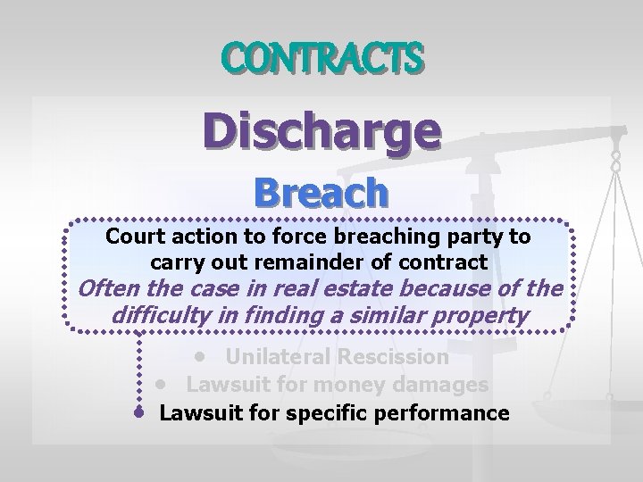 CONTRACTS Discharge Breach Court action to force breaching party to carry out remainder of