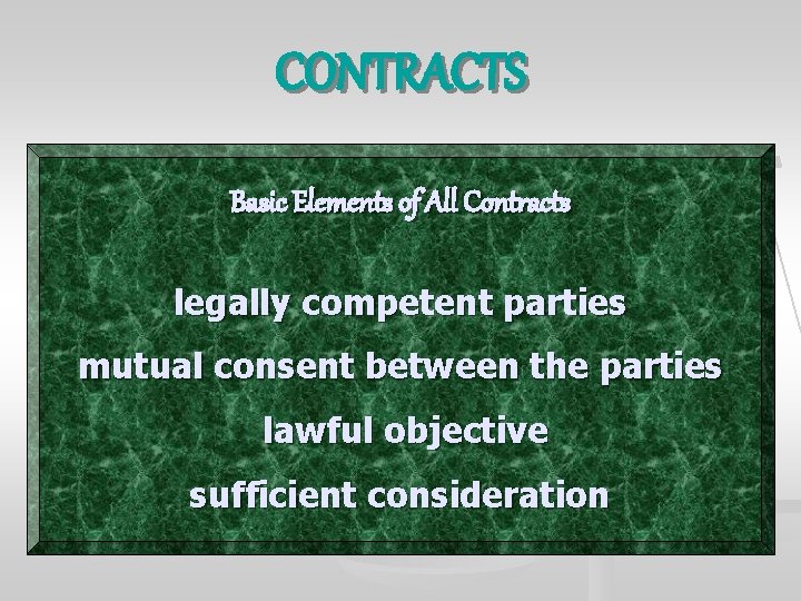 CONTRACTS Basic Elements of All Contracts legally competent parties mutual consent between the parties
