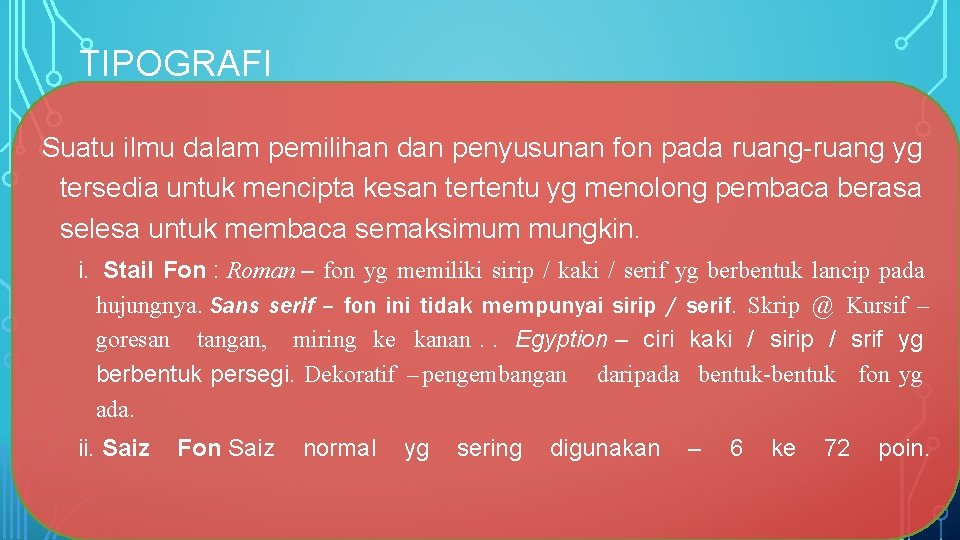 TIPOGRAFI Suatu ilmu dalam pemilihan dan penyusunan fon pada ruang-ruang yg tersedia untuk mencipta TIPOGRAFI Suatu ilmu dalam pemilihan dan penyusunan fon pada ruang-ruang yg tersedia untuk mencipta