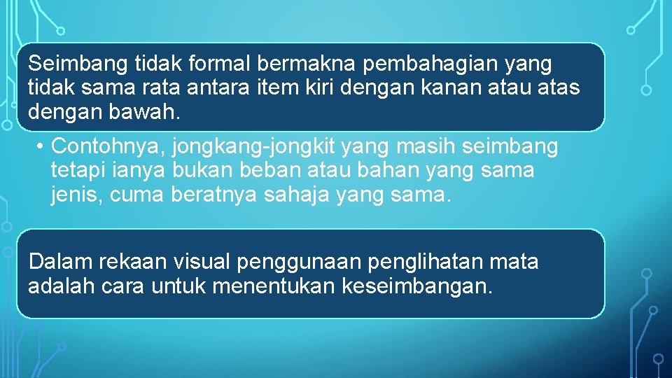Seimbang tidak formal bermakna pembahagian yang tidak sama rata antara item kiri dengan kanan Seimbang tidak formal bermakna pembahagian yang tidak sama rata antara item kiri dengan kanan