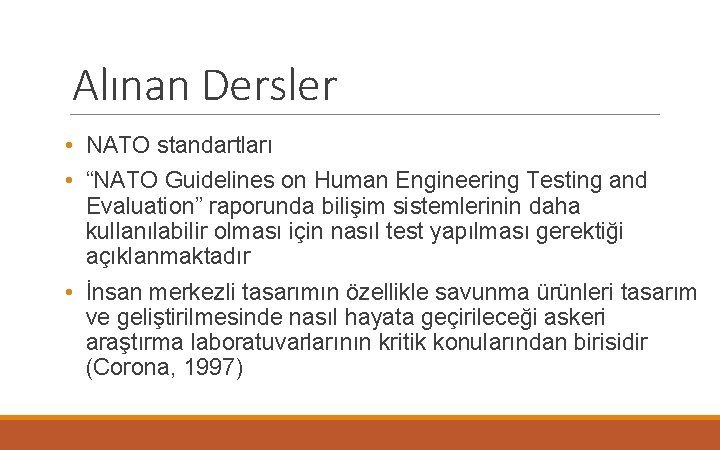 Alınan Dersler • NATO standartları • “NATO Guidelines on Human Engineering Testing and Evaluation”