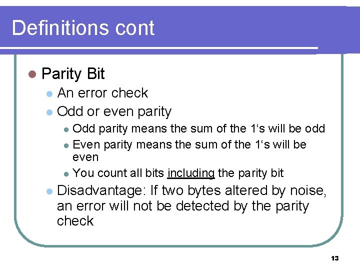 Definitions cont l Parity Bit An error check l Odd or even parity l