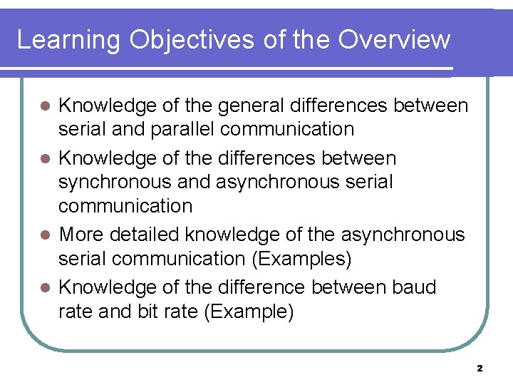 Learning Objectives of the Overview Knowledge of the general differences between serial and parallel