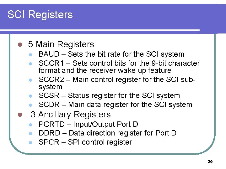 SCI Registers l 5 Main Registers l l l BAUD – Sets the bit