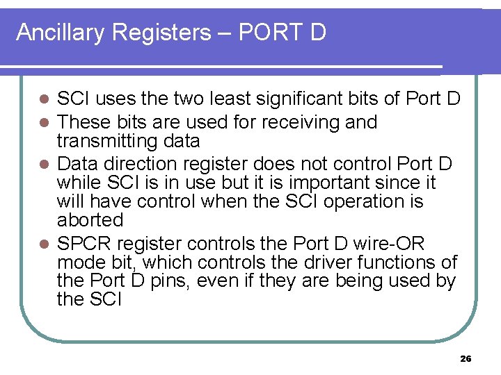 Ancillary Registers – PORT D SCI uses the two least significant bits of Port