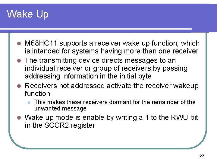 Wake Up M 68 HC 11 supports a receiver wake up function, which is