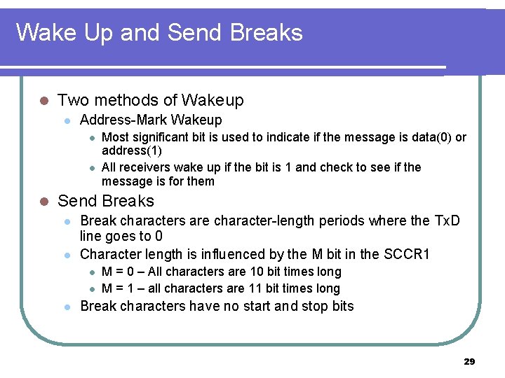 Wake Up and Send Breaks l Two methods of Wakeup l Address-Mark Wakeup l