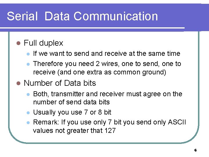 Serial Data Communication l Full duplex l l l If we want to send