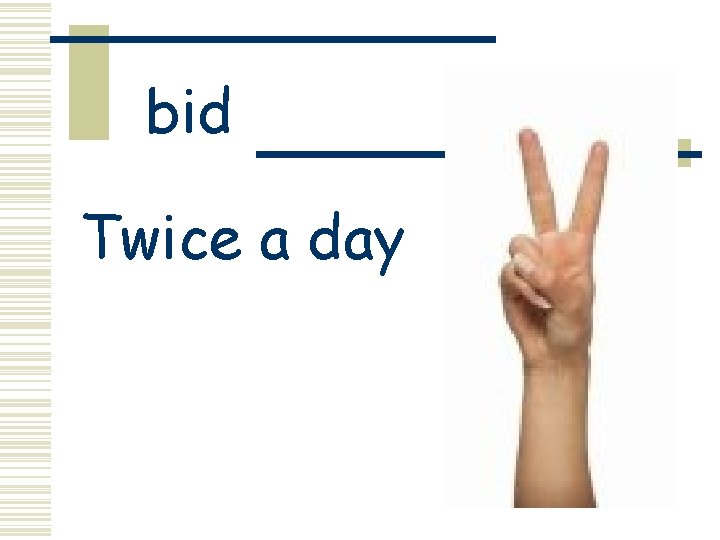 bid Twice a day 