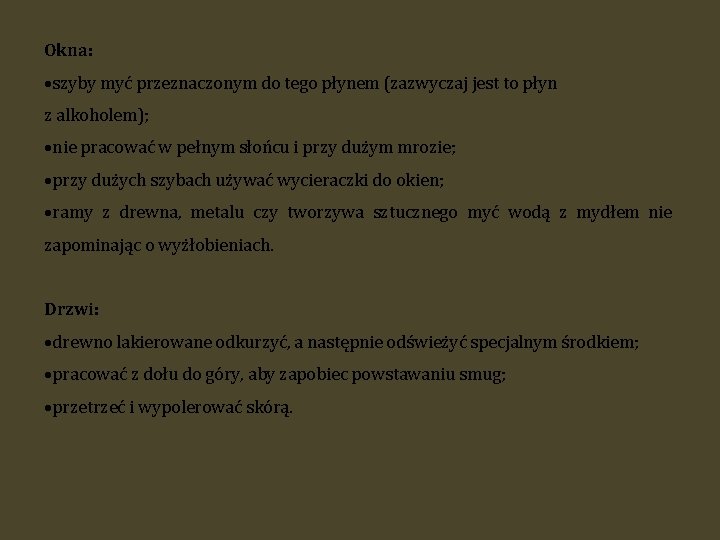 Okna: szyby myć przeznaczonym do tego płynem (zazwyczaj jest to płyn z alkoholem); nie