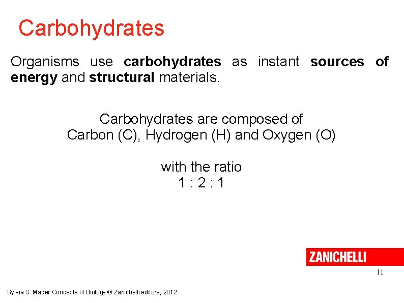 Carbohydrates Organisms use carbohydrates as instant sources of energy and structural materials. Carbohydrates are