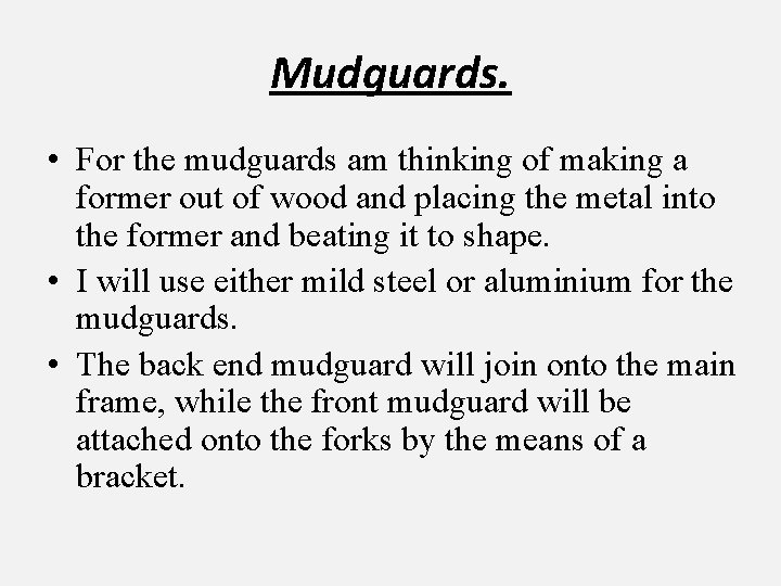 Mudguards. • For the mudguards am thinking of making a former out of wood