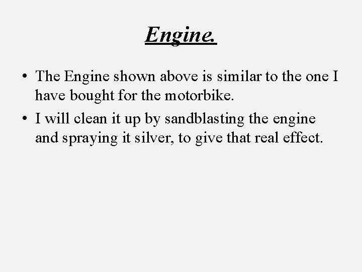 Engine. • The Engine shown above is similar to the one I have bought