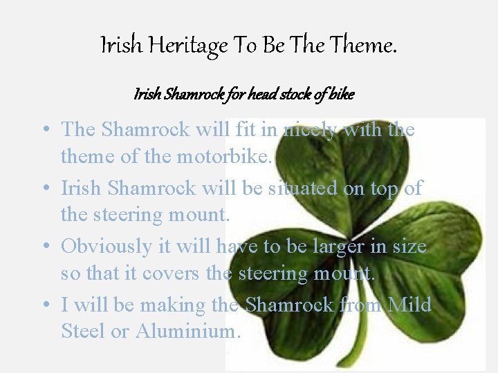 Irish Heritage To Be Theme. Irish Shamrock for head stock of bike • The