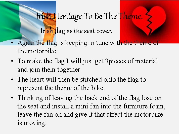 Irish Heritage To Be Theme. Irish flag as the seat cover. • Again the