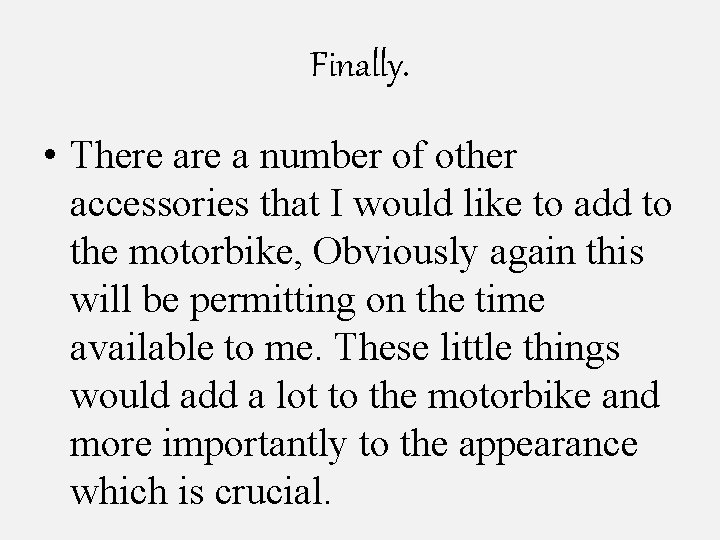 Finally. • There a number of other accessories that I would like to add